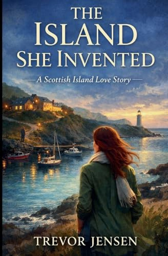 The Island She Invented: A Scottish Island Love Story