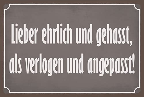 Blechschild 30x40cm Lieber ehrlich und gehasst als verlogen und angepasst Spruch Leben Gesellschaft