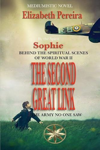 The Second Great Link: Behind the Spiritual Scenes of World War II: Behind the Scenes of World War II