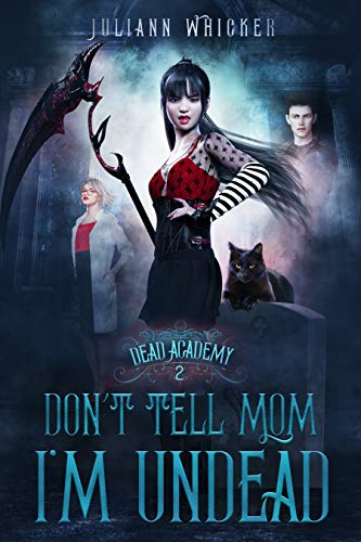 Don't Tell Mom I'm Undead: A Romcom Vampire Romance (Dead Academy Book 2)