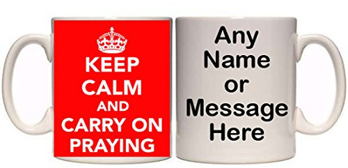 Maccna-Arts Keep Calm and Carry ON Praying Personalised Mug (RE2) 11oz & 15oz Mugs All Designs & Colours (15oz)