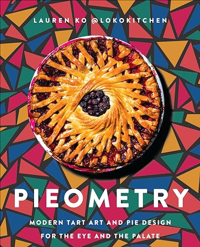 Pieometry: Modern Tart Art and Pie Design for the Eye and the Palate (English Edition)