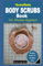 HOMEMADE BODY SCRUBS BOOK FOR ABSOLUTE BEGINNERS: My Bestie All Natural And Organic Recipes For Soft, Radiant, And Youthful Skin, Inclusive Organic Body Care Recipes, DIY Beauty Products, Bath Teas