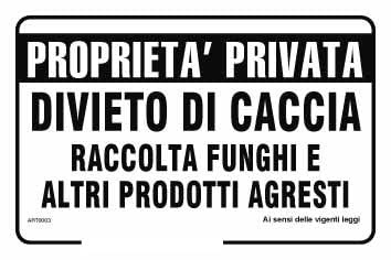 NEW CARTELLO SEGNALETICO - Proprietà privata divieto di caccia raccolta funghi e altri prodotti agresti (PANNELLO IN ALLUMINIO 20X31 CM)