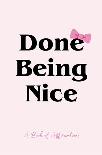 Done Being Nice, A Book of Affirmations