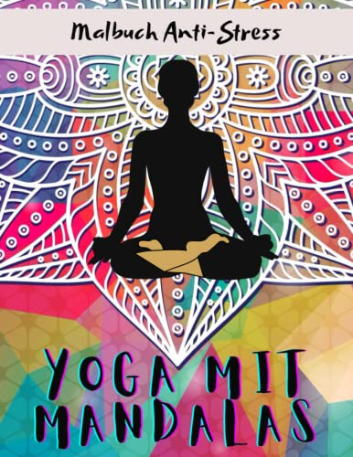 Yoga Mit Mandalas Malbuch Anti-Stress: Ausmalen Für Erwachsene, Ältere und Jugendliche | Yoga-Pose Malbuch mit Mandala | Zeichnung Entspannung und ... als Beschäftigung | Geschenk Yoga Fans.