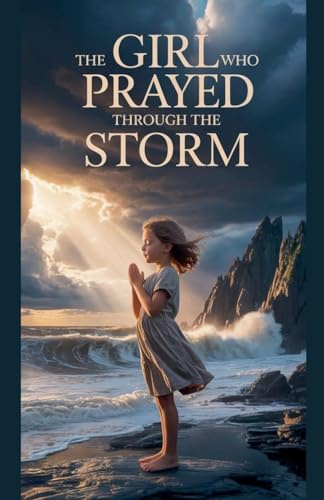 The Girl Who Prayed Through the Storm (Juvenile Fiction: Short Stories, Band 8)