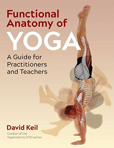 Functional Anatomy of Yoga: A Guide for Practitioners and Teachers (English Edition)