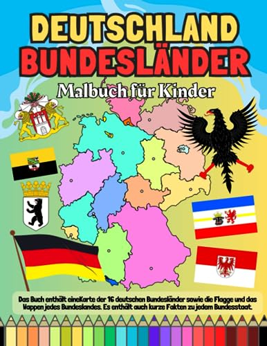 Deutschland Bundesländer Malbuch für Kinder: Lernen Sie die Bundesländer Deutschland Karten, Wappen, Flagge, mit vielen weiteren schnellen Fakten über ... zum Ausmalen für Kinder ab 5 Jahren