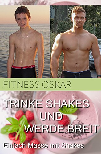 Trinke Shakes und werde Breit: Einfach Masse mit Shakes