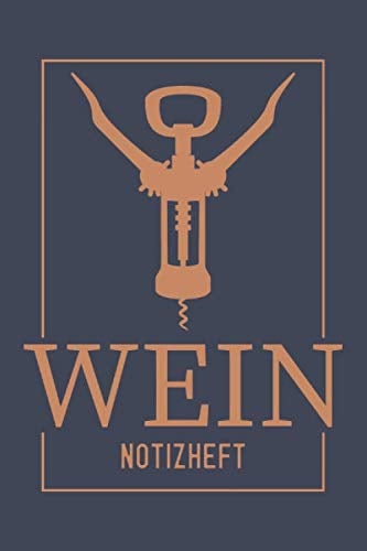 Wein Notizheft: Bewertungsbogen zum selbst ausfüllen beim Wein Tasting: Toller Begleiter bei der Weinprobe - Notizbuch für Weinliebhaber, super Geschenk für Weintrinker