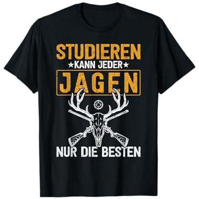 Studieren kann jeder Jagd nur die Besten - Lustiges Jäger T-Shirt