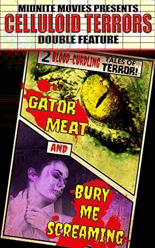 Celluloid Terrors Double Feature: Gator Meat/Bury Me Screaming