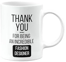 Thank You Gift Mug Present for Fashion Designer, for Being an Incredible, Leaving, Retirement, for Colleague, Boss, Manager, Supervisor, Christmas, from Cup, mm-CA-332a_123
