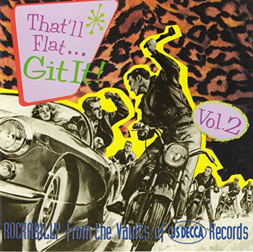 That'll Flat Git It! Vol. 2: Rockabilly From The Vaults Of Decca Records