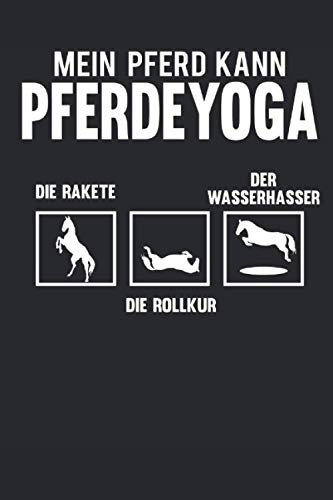 Mein Pferd kann Pferde Yoga: Pferde Notizbuch (liniert) Reiterspruch
