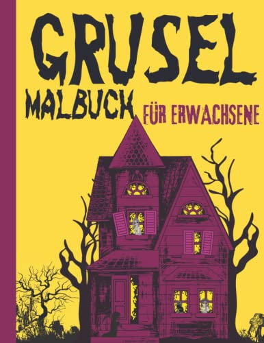 Grusel Malbuch für Erwachsene: Gruselige Malbuch für Erwachsene Anti-Stress-Ausmalen für Erwachsene und Jugendliche, 20 Motive ... stundenlanges Ausmalen für kreative Entfaltung