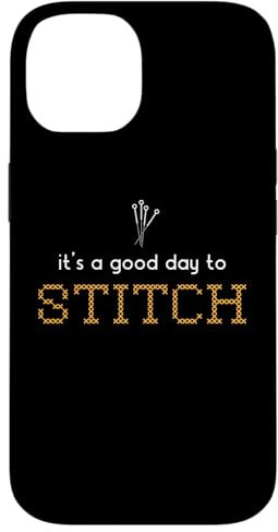 iPhone 14 It's A Good Day To Stitch Stitch Lover Cross Stitch For Mom Case