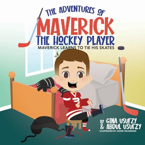 Maverick Learns to Tie His Skates (The Adventures of Maverick the Hockey Player)