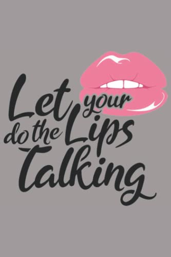 Let Your Lips Do The Talking Notebook: Heather Plume Smoke Grey Matte Finish Lined Journal, 6 x 9 120 Pages, Gift For Thinkers, List Makers and Doers (Let Your Lips Do The Talking Journal)
