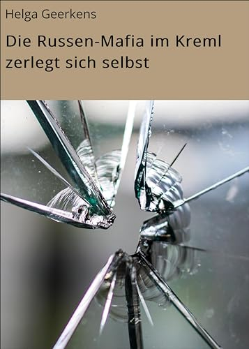 Die Russen-Mafia im Kreml zerlegt sich selbst