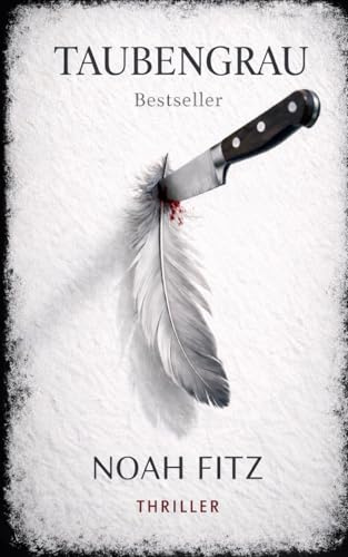 Bestseller-Taubengrau; Ein Thriller von Noah Fitz (Schwarz und Crow, Band 2)