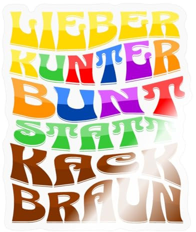 Spreadshirt Lieber Kunterbunt Statt Kack Braun Sticker, max. 10x10 cm, 10 x 10 cm, Transparent glänzend