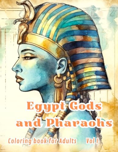 Egypt Gods and Pharaohs: Volume I (Adult coloring book)