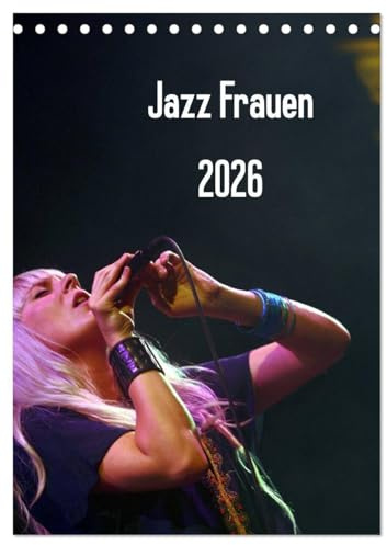 Jazz Frauen 2026 (Tischkalender 2026 DIN A5 hoch), CALVENDO Monatskalender: Jazz Frauen - Der Jazz-Kalender fürs ganze Jahr (CALVENDO Kunst)