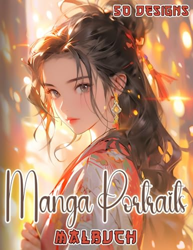 Manga Portrait Malbuch: Anime Mädchen Motive zum Ausmalen für Erwachsene & Jugendliche