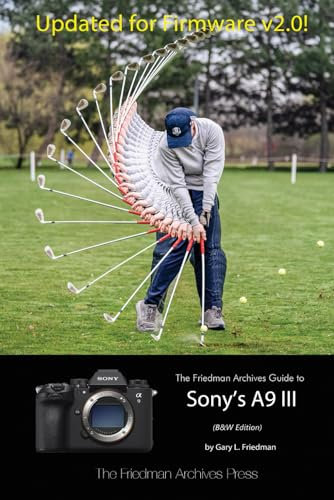 The Friedman Archives Guide to Sony's A9 III (B&W Edition)