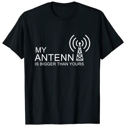 Amateur Radio Operator My Antenna is Bigger Funny Ham Radio T-Shirt