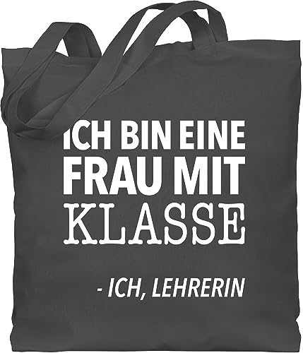 Baumwolltasche - Taschen - Ich bin eine Frau mit Klasse - Ich, Lehrerin weiß - Unisize - Dunkelgrau - tasche geschenk für lehrerinnen klassenlehrerin jutebeutel lehrertasche lieblingslehrerin
