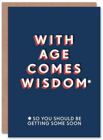 Artery8 With Age Comes Wisdom Getting Some Soon Funny For Him Birthday Card