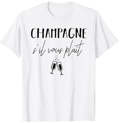 Champagne s'il vous plaît s'il vous plaît T-Shirt
