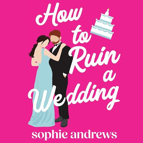 How to Ruin a Wedding: A Romantic Comedy