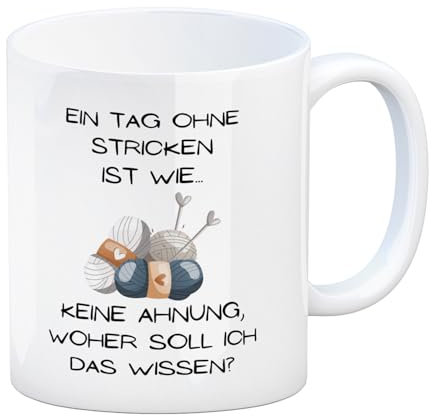 Einen Tag ohne Stricken Kaffeebecher mit Spruch eine bunte Tasse für den Morgenkaffee Strickmotiv Strickliebhaber Wollmotiv Stricken Kaffeetasse Spruch Oma Frauen Teetrinker