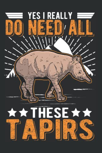 Tapir Tagesplaner: Yes I really do need all these Tapirs / Kalender 2023 & 2024 / Wochenplaner Tagesplaner Planer / Planungsbuch To-Do-Liste / 6x9 Zoll / 100 ausfüllbare Seiten