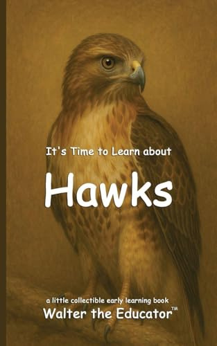It's Time to Learn about Hawks (Walter the Educator's Collectible Early Learning Book)