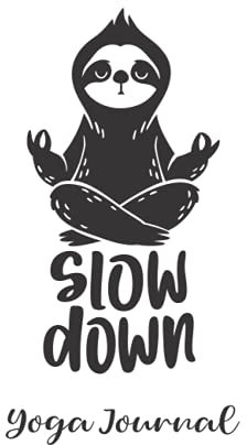 Slow Down Yoga Journal: Yoga Diary and Journal Tracker for poses, reflections & routine