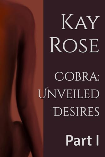 Cobra: Unveiled Desires: Part I