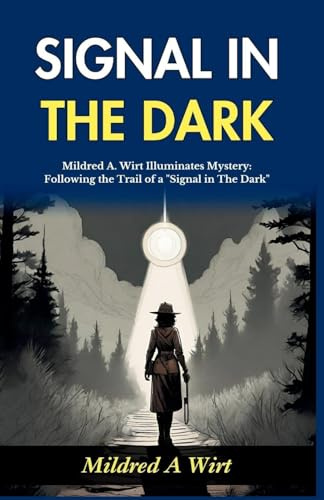 Signal in The Dark: Mildred A Wirt Illuminates Mystery: Following the Trail of a Signal in The Dark