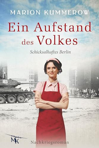 Ein Aufstand des Volkes: Liebe, Mut und Loyalität hinter dem Eisernen Vorhang (Schicksalhaftes Berlin 5)