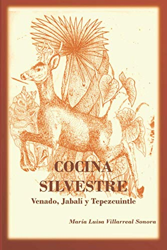 Cocina Silvestre: Venado, jabalí y tepezcuintle