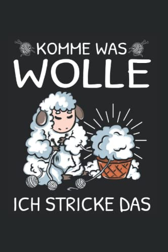 komme was Wolle ich stricke das: Stricken Notizbuch super Notizblock für Strickerinnen bei der Strickarbeit zu Hause. Ideal für tägliche Notizen und ... die ihre Strickmuster lieben und Plannen.