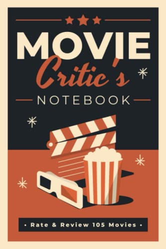 Movie Critic's Notebook: A Film Review Journal to Write in Summaries, Comments and Ratings | Watch History Tracker for Movie Lovers, Film Students & Cinephiles