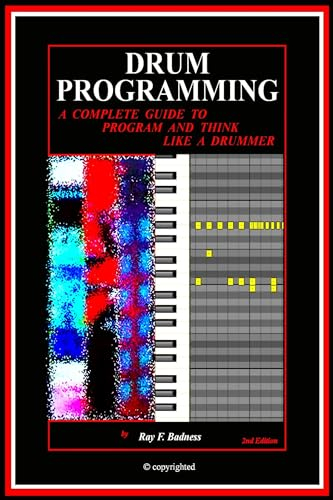 DRUM PROGRAMMING: A Complete Guide to Program and Think Like a Drummer (2nd edition) (English Edition)