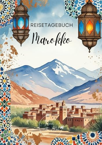 Marokko Reisetagebuch: Reisejournal Berge - Plane deinen Marokko Urlaub. Notizbuch zum Ausfüllen deiner schönsten Reiseerinnerungen und Highlights! ... und Weltenbummler (Morokko / Marokko)