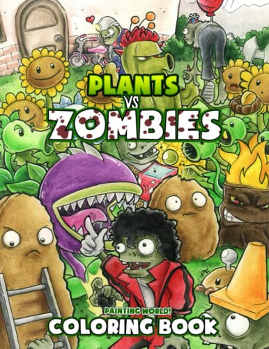 Plant vs Zombies Coloring Book: Exclusive Work, Stunning Illustrations To Relax And Relieve Stress | Gift Idea For All Fans