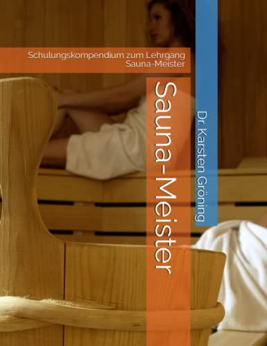 Sauna-Meister: Schulungskompendium zum Lehrgang Sauna-Meister